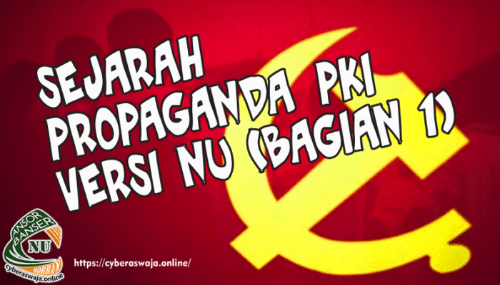 Sejarah Propaganda PKI Versi NU (Bagian 1)