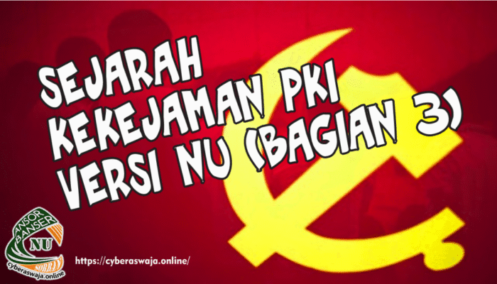 Sejarah Kekejaman PKI Versi NU (Bagian 3)