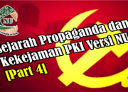 Sejarah Propaganda dan Kekejaman PKI Versi NU [Part 4]