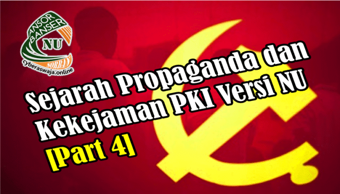 Sejarah Propaganda dan Kekejaman PKI Versi NU [Part 4]