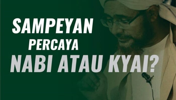 SAMPEYAN PERCAYA NABI ATAU KYAI???