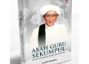 FAKTA NASAB ABAH GURU SEKUMPUL,ULAMA KALIMANTAN DAN PARA KYAI NU JAWA