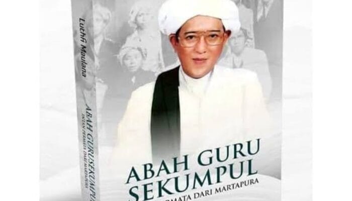 FAKTA NASAB ABAH GURU SEKUMPUL,ULAMA KALIMANTAN DAN PARA KYAI NU JAWA